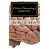 Clinical Neurology Made Easy: A Book on History Taking and Neurological Examination