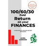 100/60/30 Fold Return on Your Finances: A Kingdom of Heaven Secret Revealed