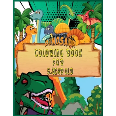 Dinosaur Coloring Book for 5 Year Old: Fantastic 50 Dinosaur Coloring Pages For Boys, Girls, Toddlers, Preschoolers, Kids 3-8, 6-8 (Dinosaur Books)