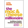 The Mac & Cheese Millionaire: Building a Better Business by Thinking Outside the Box