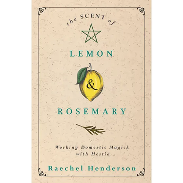 The Scent of Lemon & Rosemary: Working Domestic Magick with Hestia