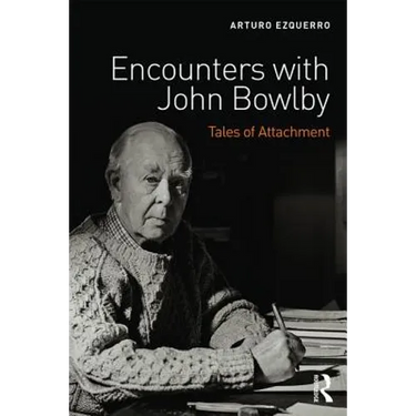 Encounters with John Bowlby: Tales of Attachment