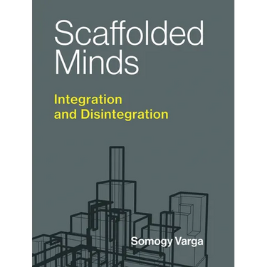 Scaffolded Minds: Integration and Disintegration