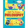 Get to Know: Philosophy: A Fun, Visual Guide to the Key Questions and Big Ideas