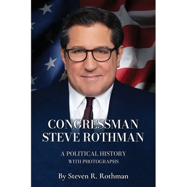 Congressman Steve Rothman: A Political History with Photographs
