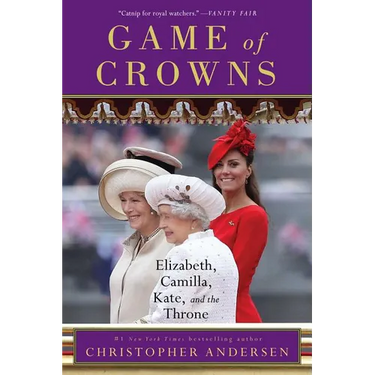 Game of Crowns: Elizabeth, Camilla, Kate, and the Throne