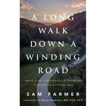 A Long Walk Down a Winding Road: Small Steps, Challenges, and Triumphs Through an Autistic Lens
