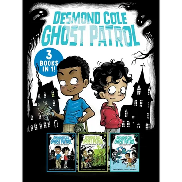 Desmond Cole Ghost Patrol 3 Books in 1!: The Haunted House Next Door; Ghosts Don't Ride Bikes, Do They?; Surf's Up, Creepy Stuff!