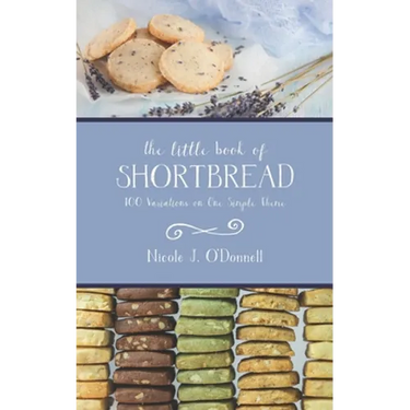 The Little Book of Shortbread: 100 Variations on One Simple Theme
