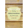 Building Biblical Worldview: The Three Loves
