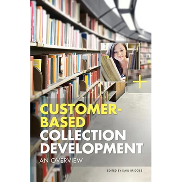 Customer-Based Collection Development: An Overview