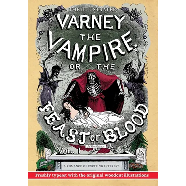 The Illustrated Varney the Vampire; or, The Feast of Blood - In Two Volumes - Volume I: A Romance of Exciting Interest - Original Title: Varney the Va