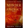 Murder in Abstract: A Charley Hall Mystery