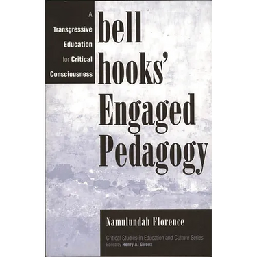 Bell Hooks' Engaged Pedagogy: A Transgressive Education for Critical Consciousness