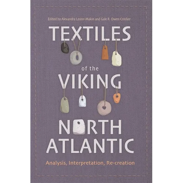 Textiles of the Viking North Atlantic: Analysis, Interpretation, Re-Creation