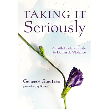 Taking It Seriously: A Faith Leader's Guide to Domestic Violence