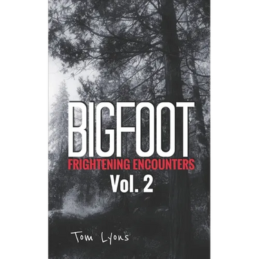 Bigfoot Frightening Encounters: Volume 2
