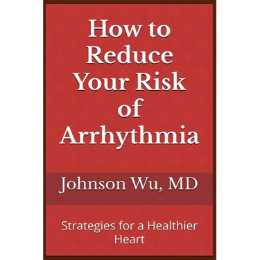 How to Reduce Your Risk of Arrhythmia: Strategies for a Healthier Heart
