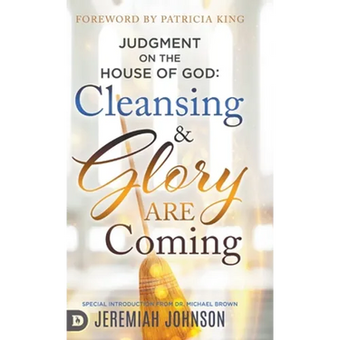 Judgment on the House of God: Cleansing and Glory are Coming