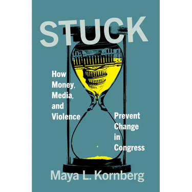 Stuck: How Money, Media, and Violence Prevent Change in Congress