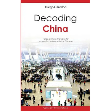 Decoding China: Cross-cultural strategies for successful business with the Chinese