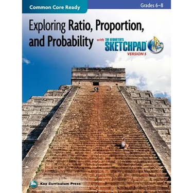 Exploring Ratio, Proportion, and Probability, Grades 6-8, with the Geometer's Sketchpad