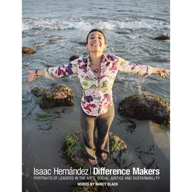 Difference Makers: Portraits of Leaders in the Arts, Social Justice and Sustainability