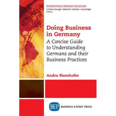 Doing Business in Germany: A Concise Guide to Understanding Germans and Their Business Practices