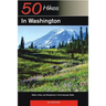 Explorer's Guide 50 Hikes in Washington: Walks, Hikes, and Backpacks in the Evergreen State