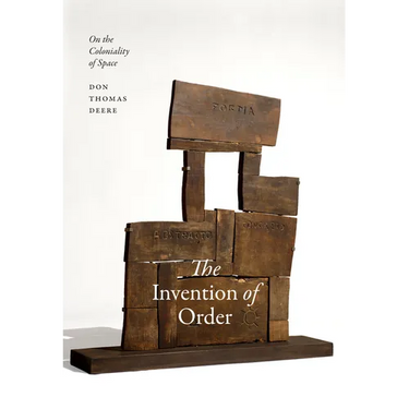 The Invention of Order: On the Coloniality of Space