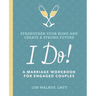I Do!: A Marriage Workbook for Engaged Couples