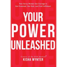 Your Power Unleashed: How Savvy Women Use Courage to Get Promoted, Get Paid, and Find Fulfillment