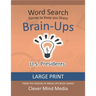 Brain-Ups Large Print Word Search: Games to Keep You Sharp: U.S. Presidents