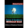 Sense and Goodness Without God: A Defense of Metaphysical Naturalism
