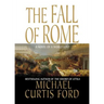The Fall of Rome: A Novel of a World Lost