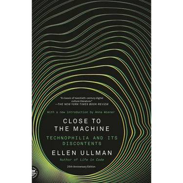 Close to the Machine: Technophilia and Its Discontents (25th Anniversary Edition)