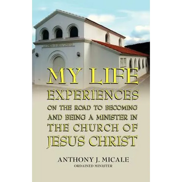 My Life Experiences on the Road to Becoming and Being a Minister in the Church of Jesus Christ