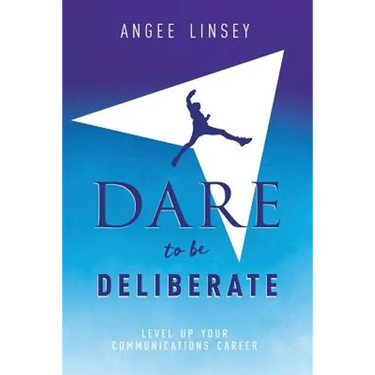 Dare to be Deliberate: Level Up Your Communication Career