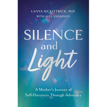 Silence and Light: A Mother's Journey of Self-Discovery Through Advocacy