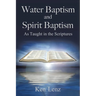 Water Baptism and Spirit Baptism: As Taught in the Scriptures