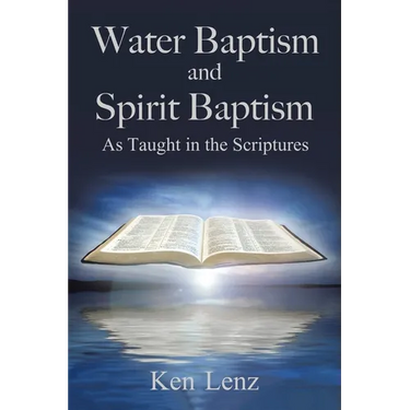 Water Baptism and Spirit Baptism: As Taught in the Scriptures