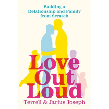 Love Out Loud: Building a Relationship and Family from Scratch