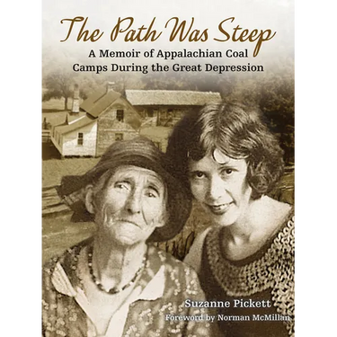 The Path Was Steep: A Memoir of Appalachian Coal Camps During the Great Depression
