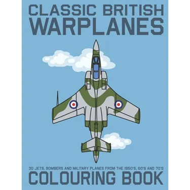 Classic British Warplanes Colouring Book - 30 Jets, Bombers and Military Planes from the 1950's, 60's and 70's: Vintage UK Cold War Era Military Jets,