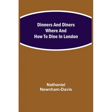 Dinners And Diners Where And How To Dine In London