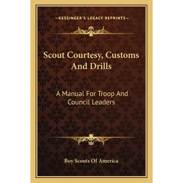 Scout Courtesy, Customs And Drills: A Manual For Troop And Council Leaders