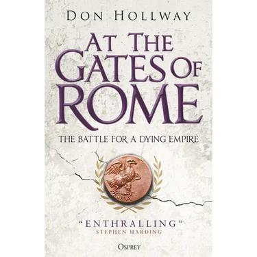 At the Gates of Rome: The Battle for a Dying Empire