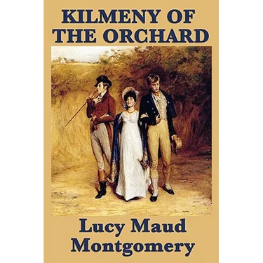 Kilmeny of the Orchard: A Novel of Rural Life, Love, and Quiet Transformation