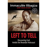 Left to Tell: Discovering God Amidst the Rwandan Holocaust