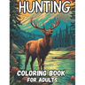 hunting coloring book for adults: 60 stunning coloring pages wolf, bear, elk, deer, turkey, rabbit, goose and much more relaxation and stress relief,